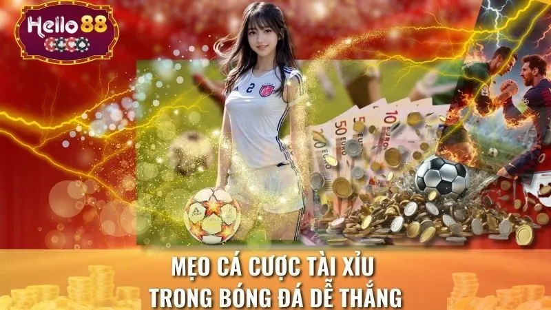 Mẹo cá cược tài xỉu trong bóng đá dễ thắng