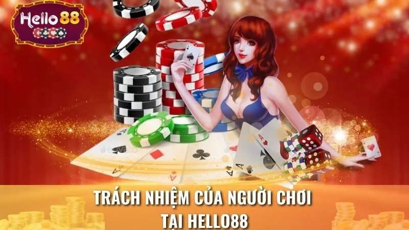 Trách nhiệm của người chơi tại Hello88